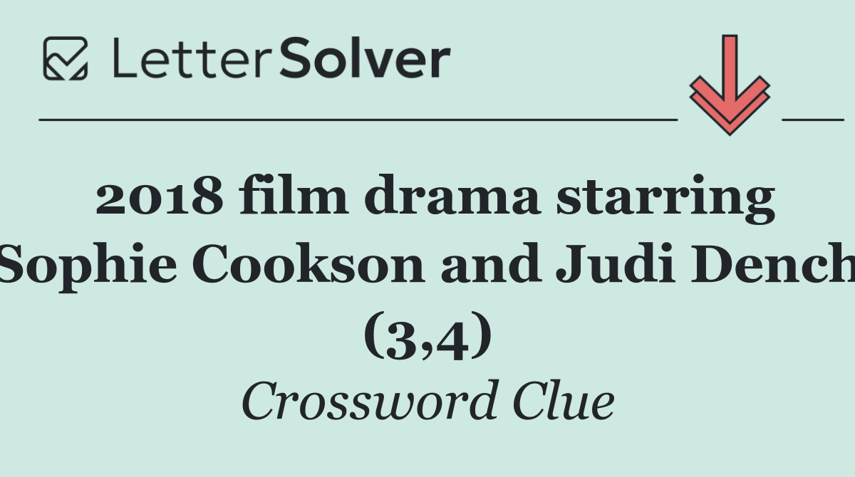 2018 film drama starring Sophie Cookson and Judi Dench (3,4)