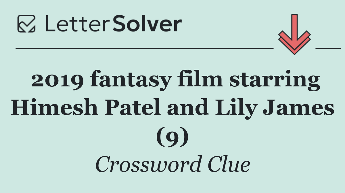 2019 fantasy film starring Himesh Patel and Lily James (9)