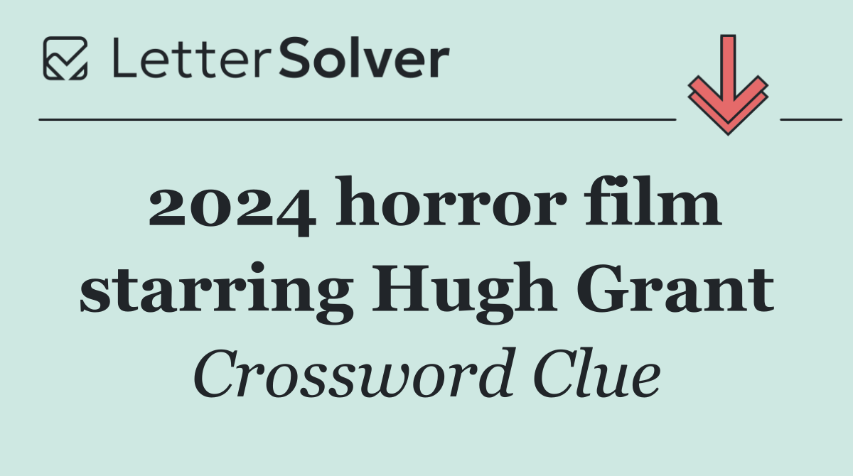 2024 horror film starring Hugh Grant