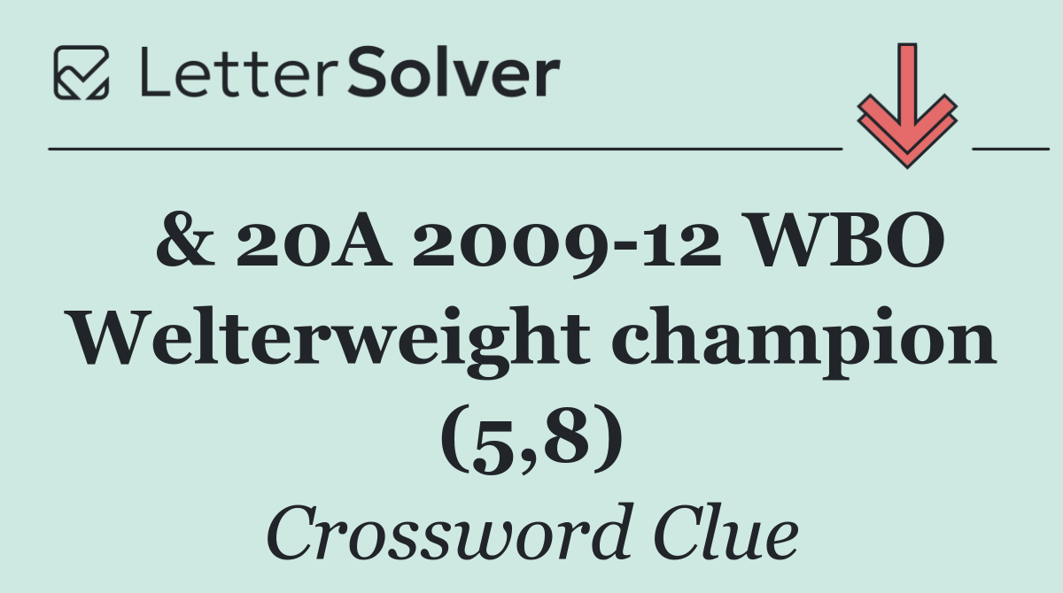  & 20A 2009 12 WBO Welterweight champion (5,8)