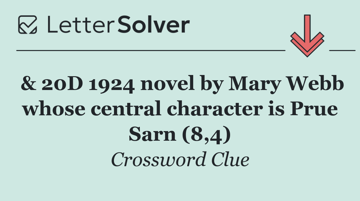 & 20D 1924 novel by Mary Webb whose central character is Prue Sarn (8,4)