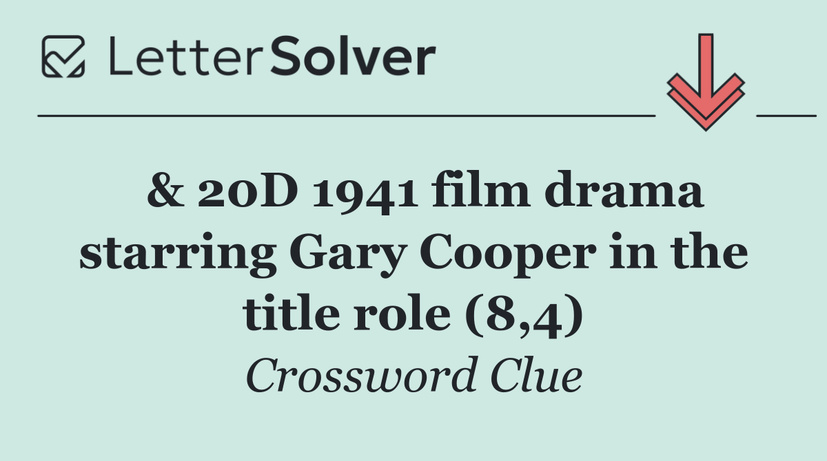  & 20D 1941 film drama starring Gary Cooper in the title role (8,4)
