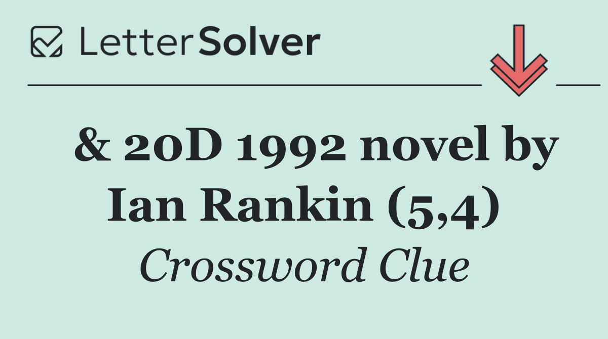  & 20D 1992 novel by Ian Rankin (5,4)