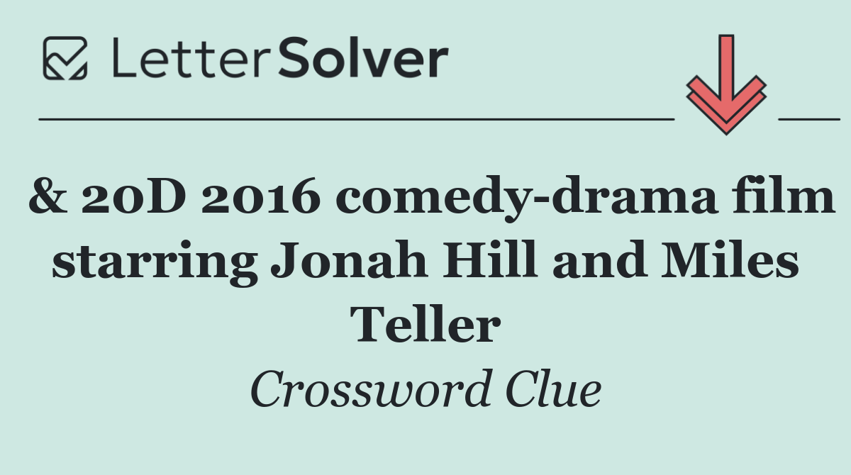 & 20D 2016 comedy drama film starring Jonah Hill and Miles Teller