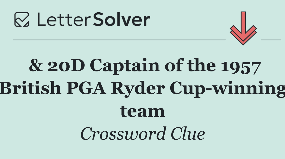 & 20D Captain of the 1957 British PGA Ryder Cup winning team