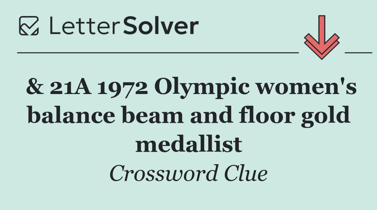 & 21A 1972 Olympic women's balance beam and floor gold medallist