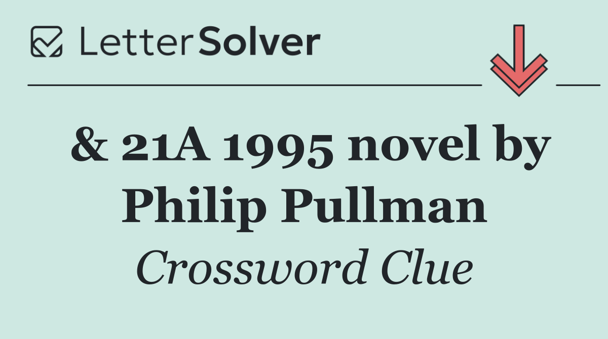 & 21A 1995 novel by Philip Pullman