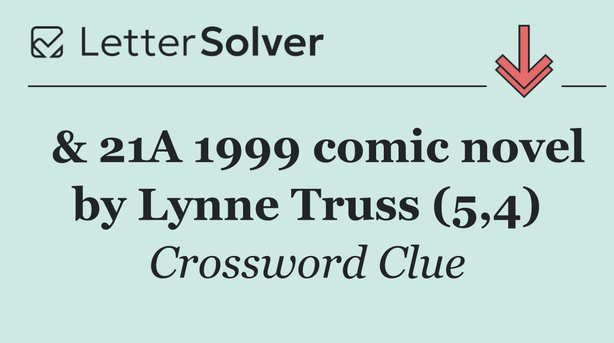  & 21A 1999 comic novel by Lynne Truss (5,4)