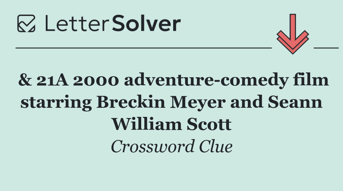& 21A 2000 adventure comedy film starring Breckin Meyer and Seann William Scott