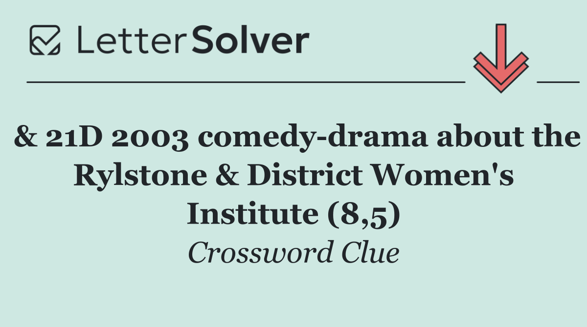 & 21D 2003 comedy drama about the Rylstone & District Women's Institute (8,5)