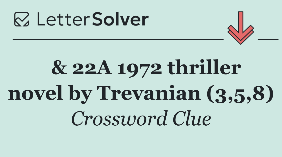  & 22A 1972 thriller novel by Trevanian (3,5,8)