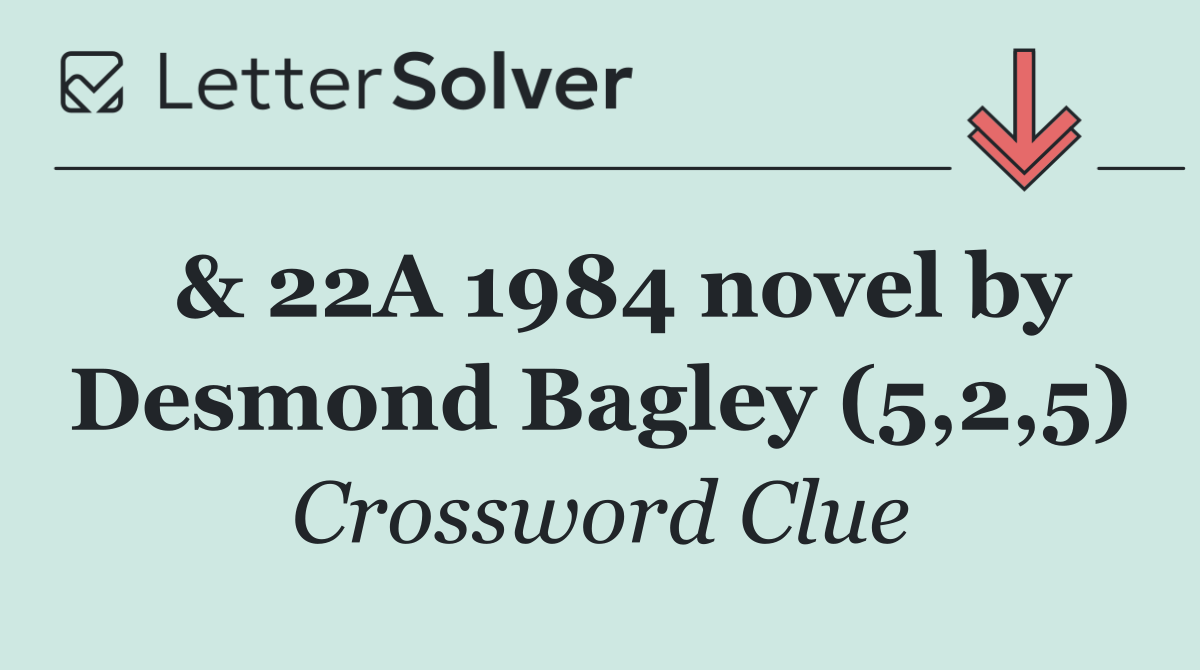  & 22A 1984 novel by Desmond Bagley (5,2,5)