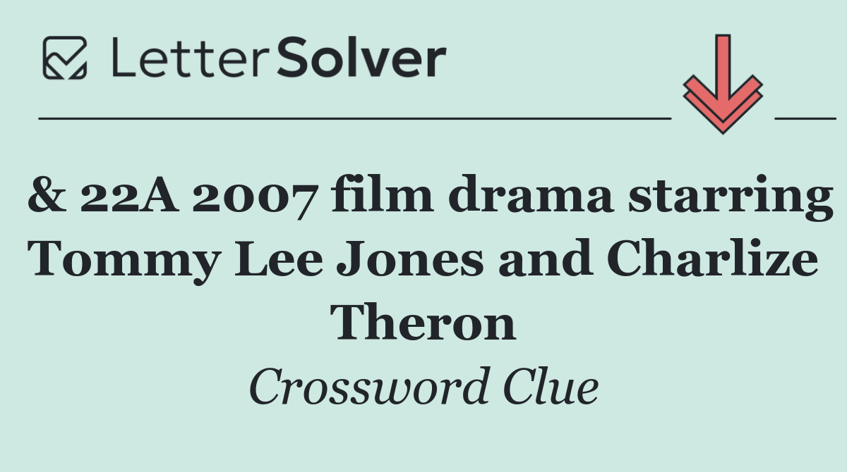 & 22A 2007 film drama starring Tommy Lee Jones and Charlize Theron