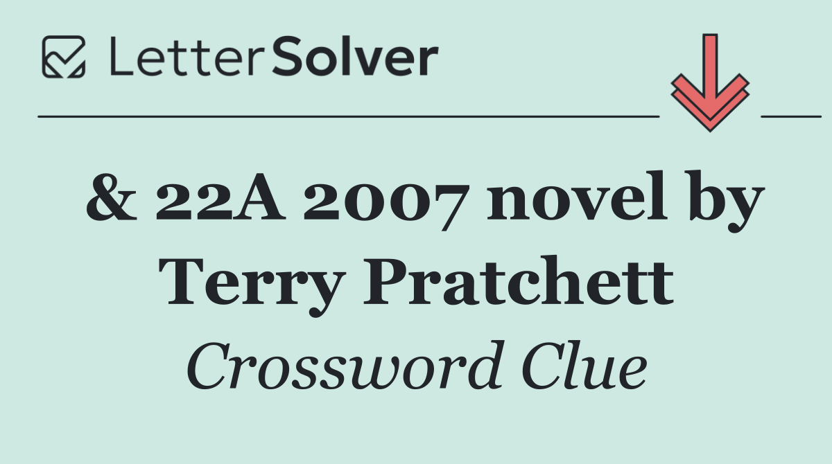 & 22A 2007 novel by Terry Pratchett