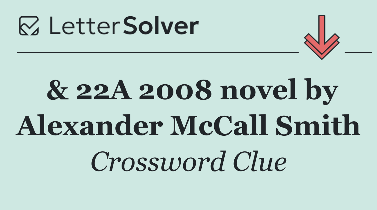 & 22A 2008 novel by Alexander McCall Smith