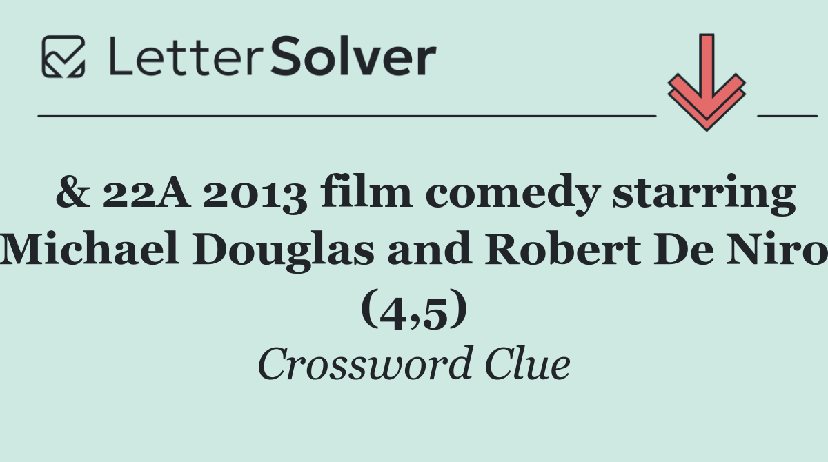  & 22A 2013 film comedy starring Michael Douglas and Robert De Niro (4,5)