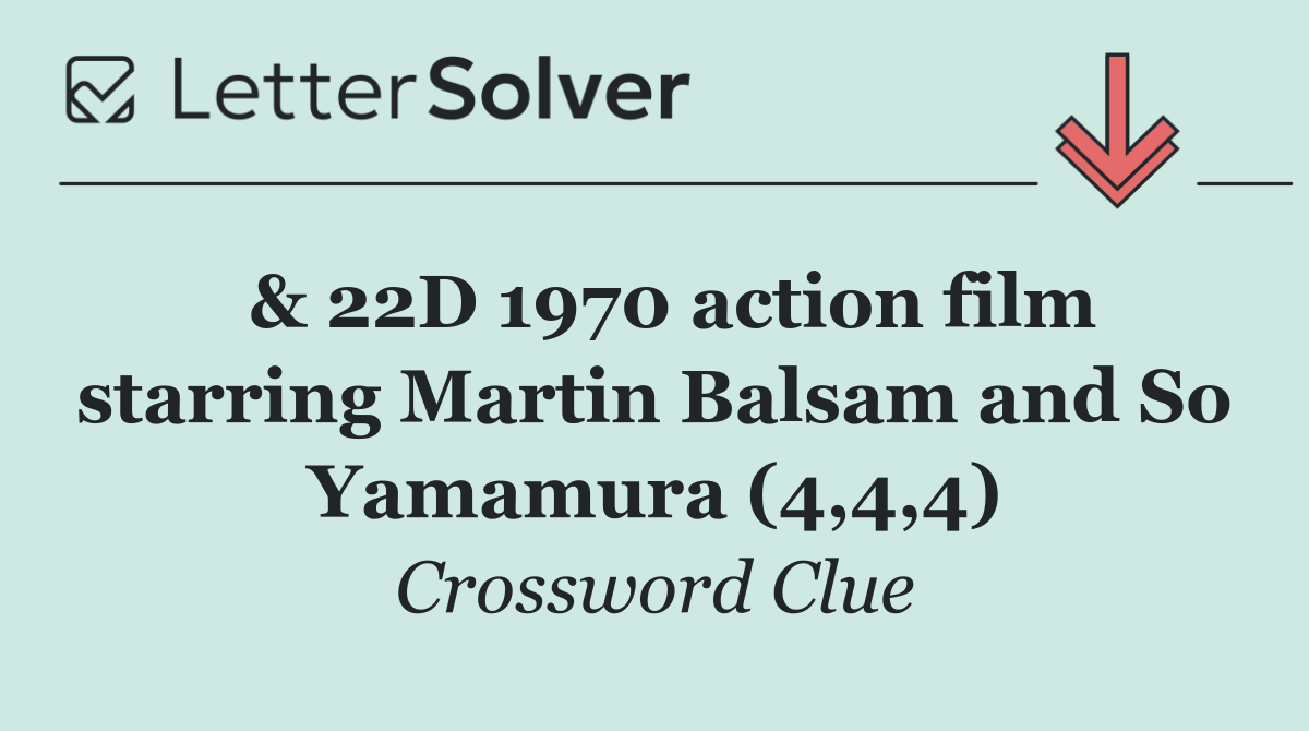  & 22D 1970 action film starring Martin Balsam and So Yamamura (4,4,4)