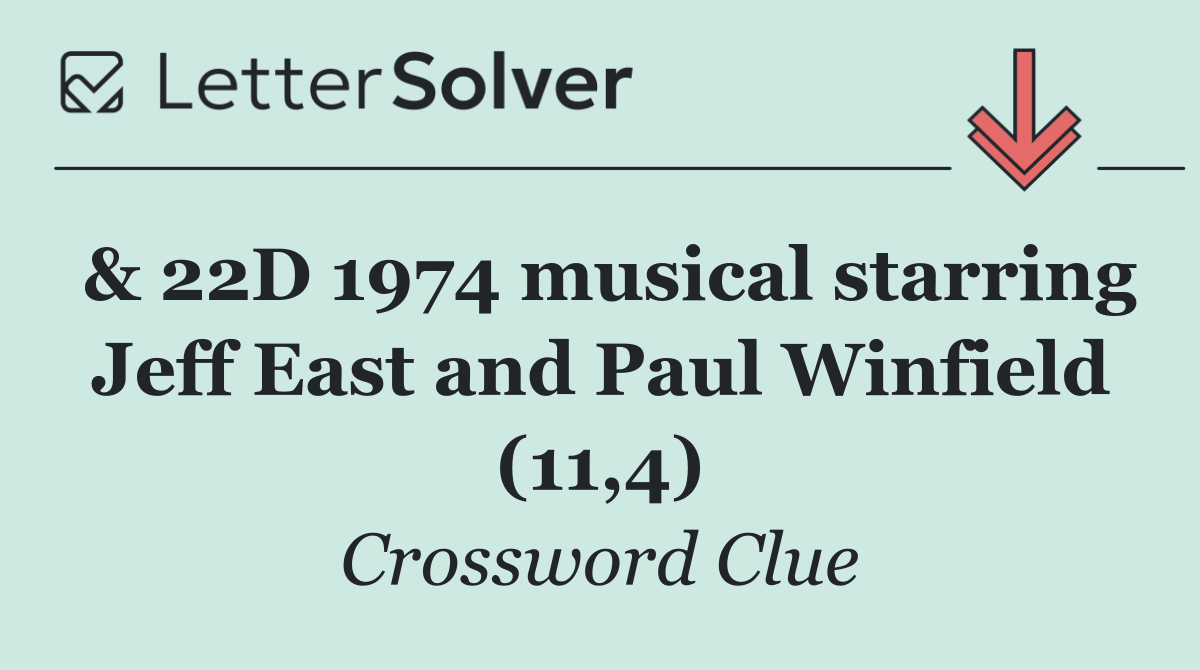 & 22D 1974 musical starring Jeff East and Paul Winfield (11,4)