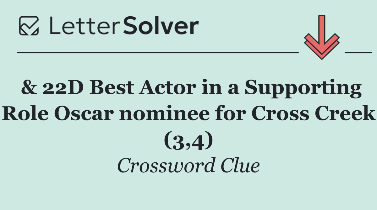 & 22D Best Actor in a Supporting Role Oscar nominee for Cross Creek (3,4)