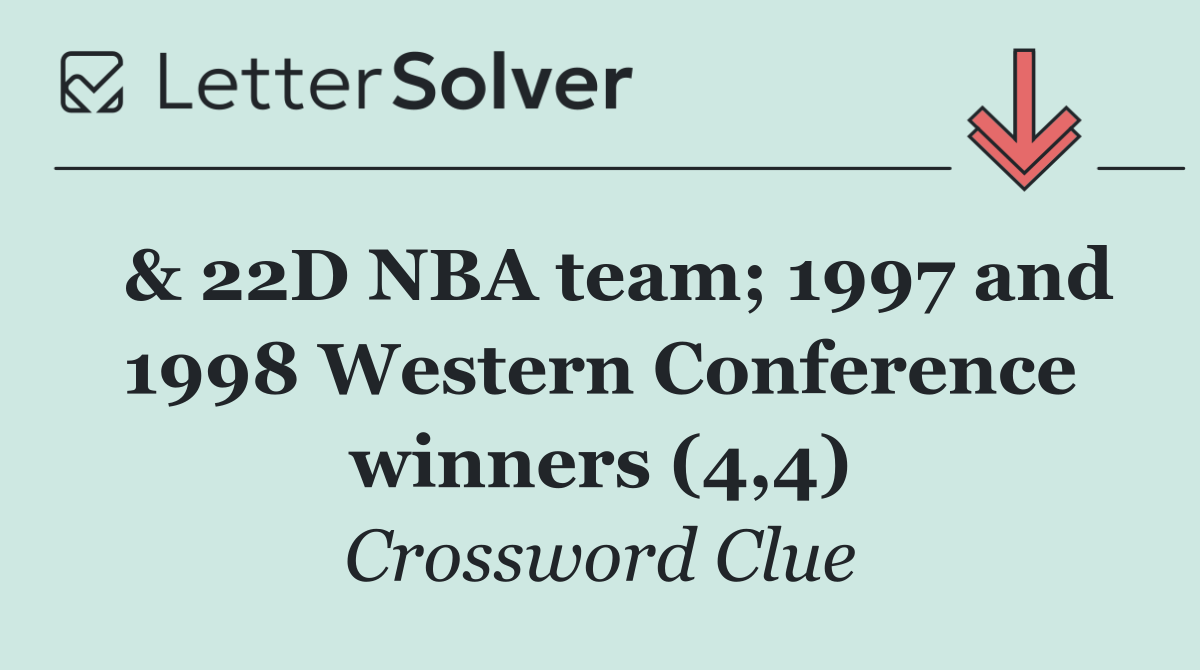  & 22D NBA team; 1997 and 1998 Western Conference winners (4,4)