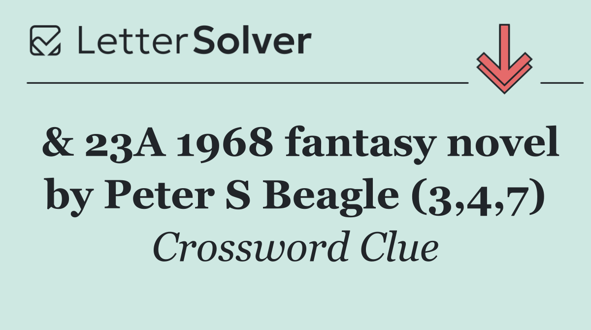 & 23A 1968 fantasy novel by Peter S Beagle (3,4,7)