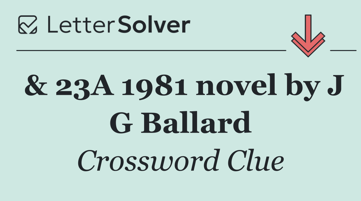 & 23A 1981 novel by J G Ballard