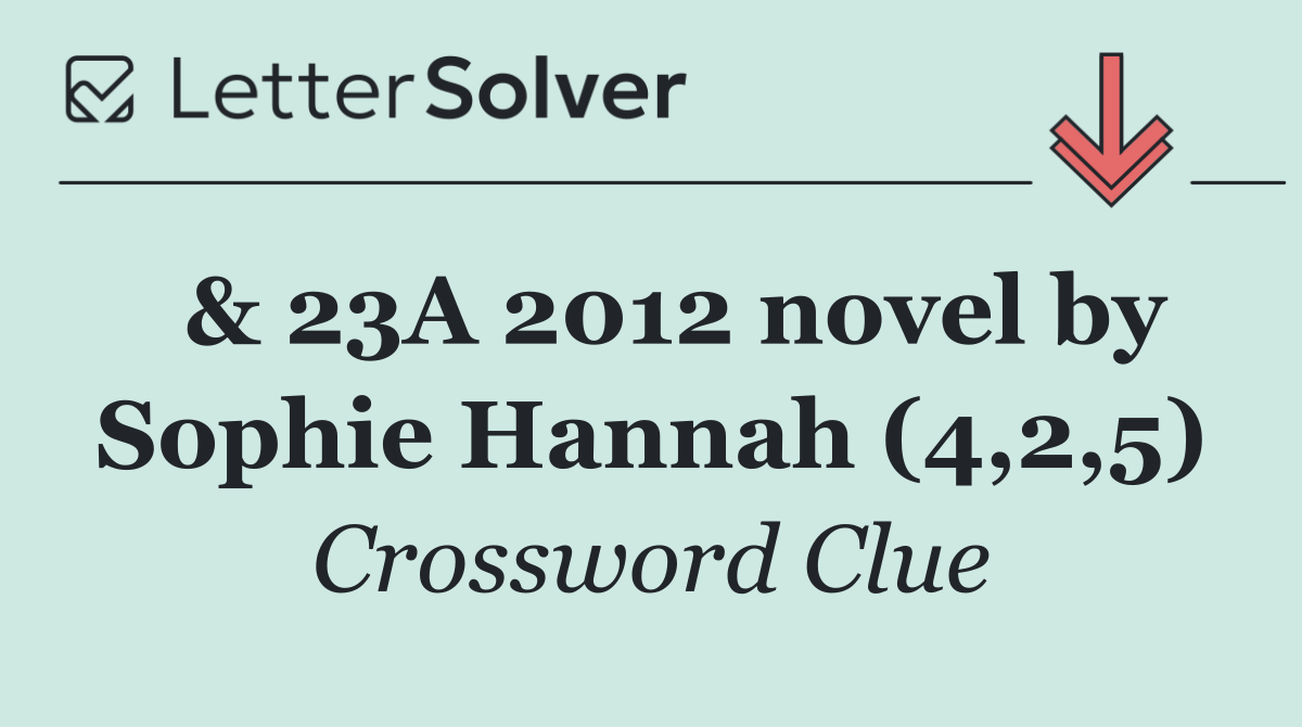  & 23A 2012 novel by Sophie Hannah (4,2,5)