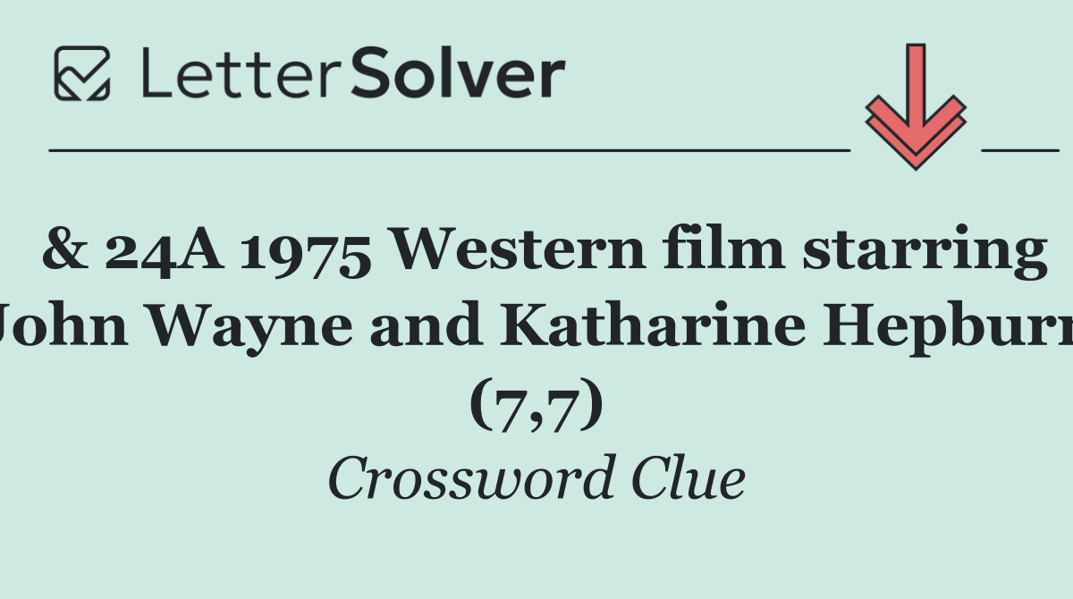 & 24A 1975 Western film starring John Wayne and Katharine Hepburn (7,7)