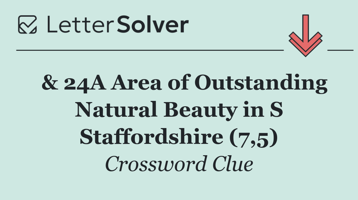  & 24A Area of Outstanding Natural Beauty in S Staffordshire (7,5)