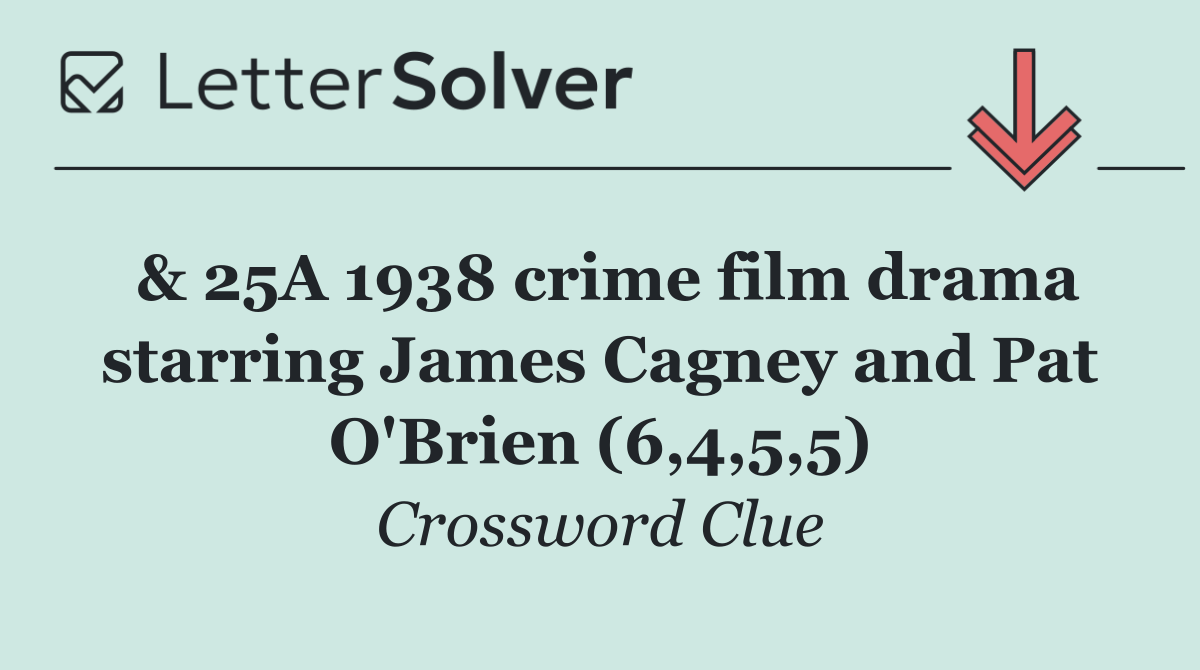 & 25A 1938 crime film drama starring James Cagney and Pat O'Brien (6,4,5,5)