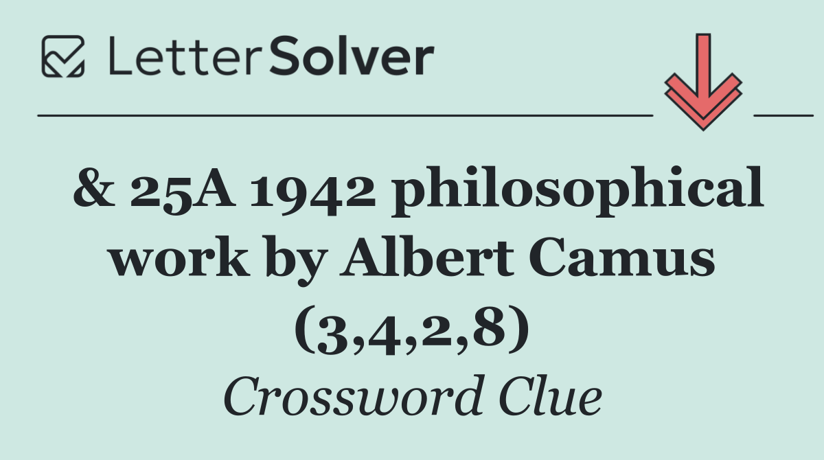 & 25A 1942 philosophical work by Albert Camus (3,4,2,8)