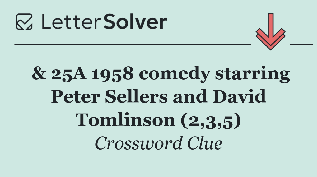 & 25A 1958 comedy starring Peter Sellers and David Tomlinson (2,3,5)