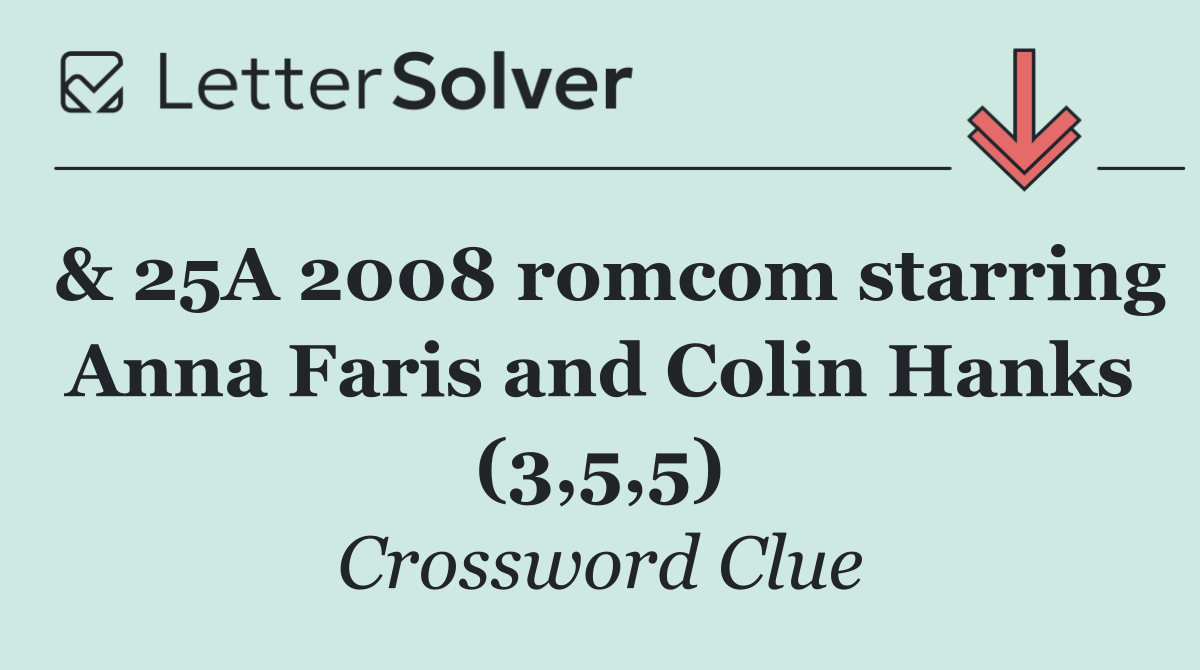 & 25A 2008 romcom starring Anna Faris and Colin Hanks (3,5,5)