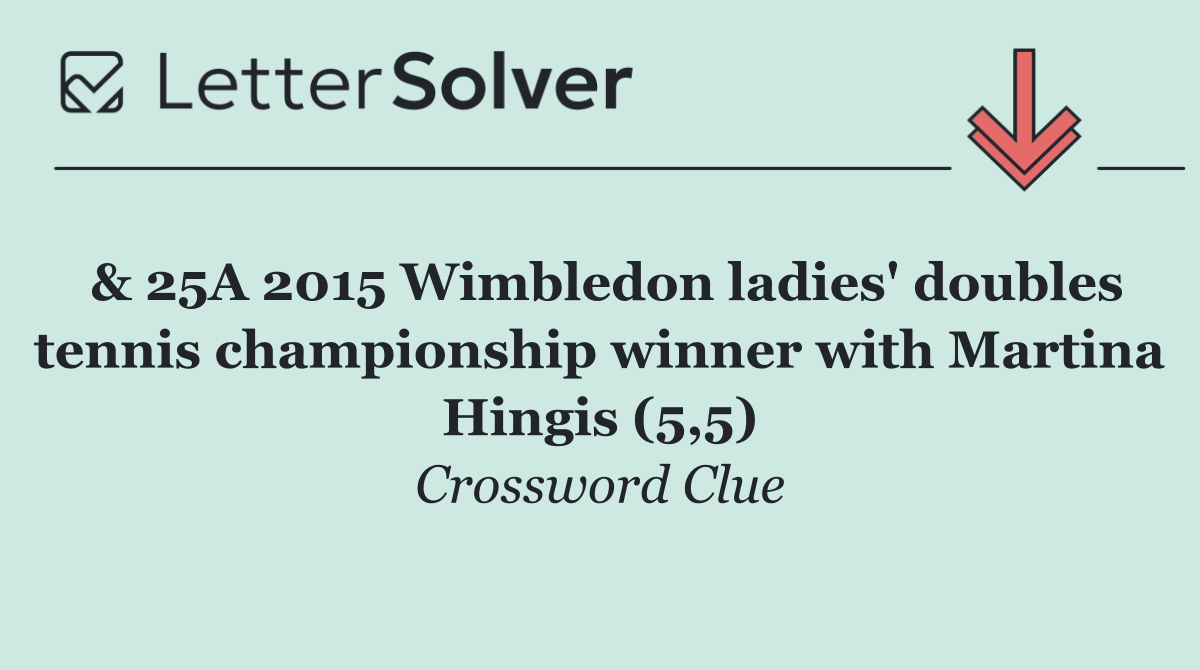 & 25A 2015 Wimbledon ladies' doubles tennis championship winner with Martina Hingis (5,5)