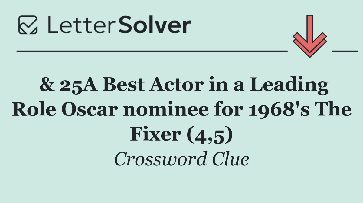 & 25A Best Actor in a Leading Role Oscar nominee for 1968's The Fixer (4,5)