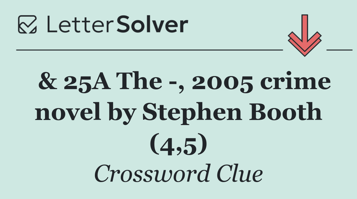  & 25A The  , 2005 crime novel by Stephen Booth (4,5)