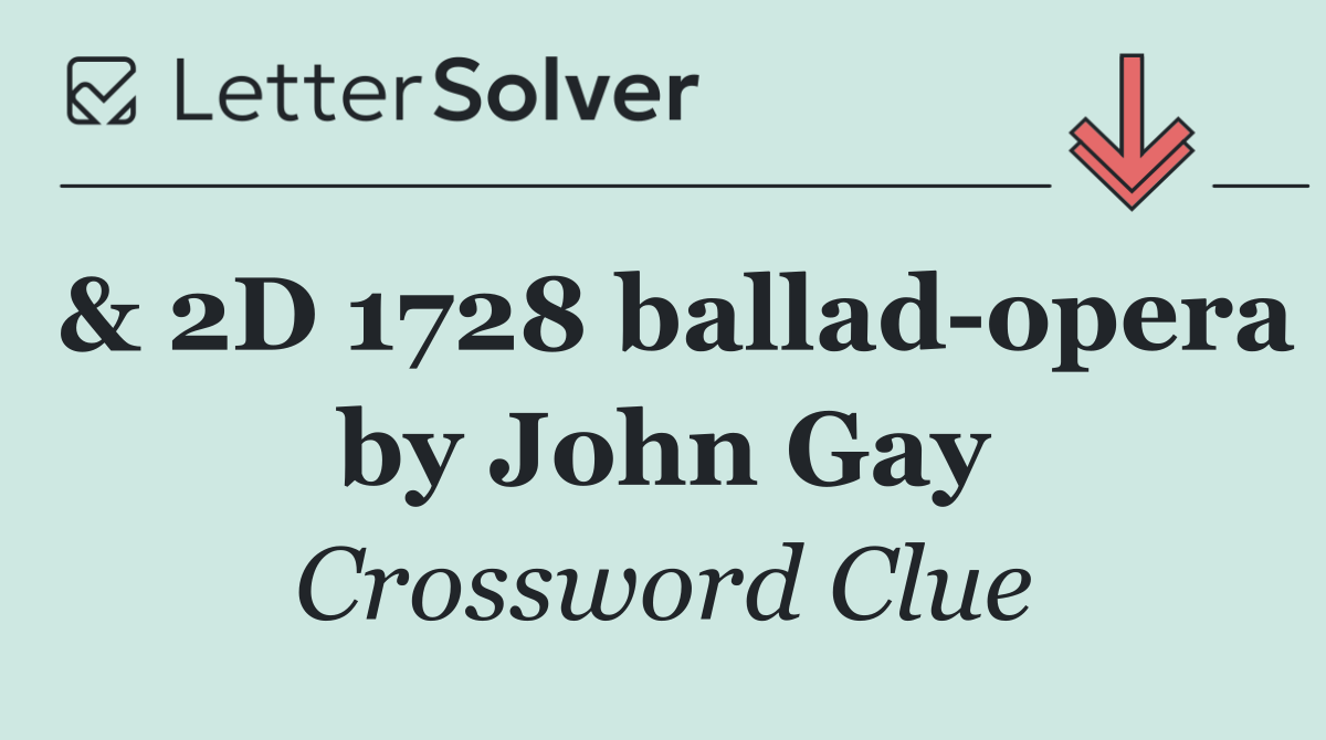 & 2D 1728 ballad opera by John Gay