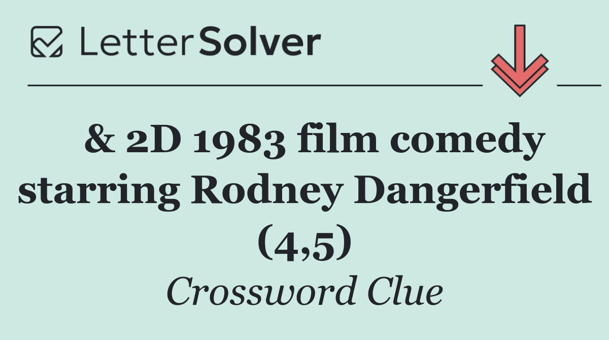  & 2D 1983 film comedy starring Rodney Dangerfield (4,5)