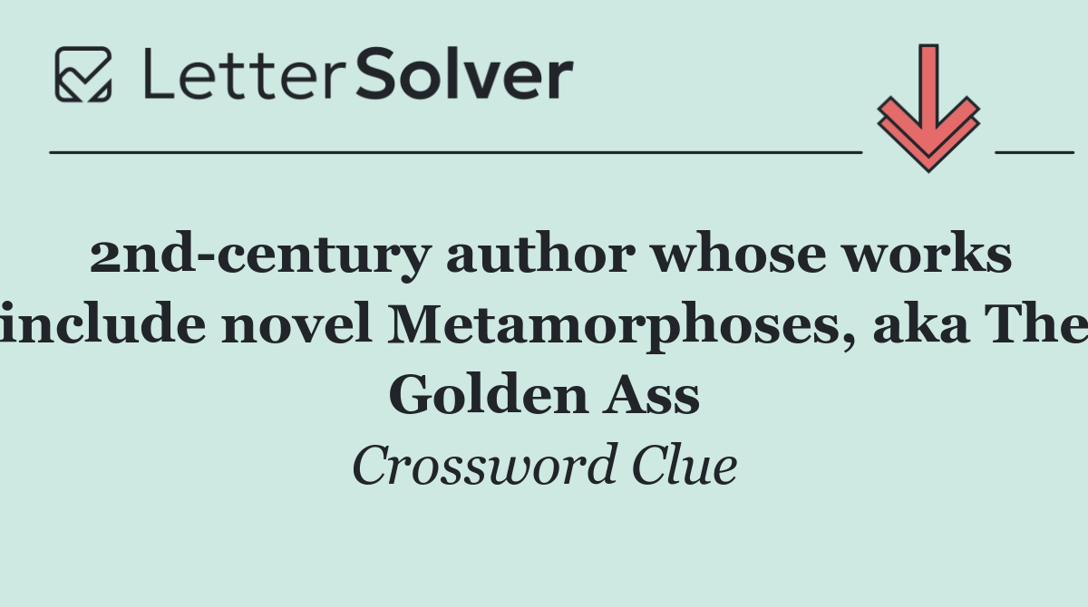 2nd century author whose works include novel Metamorphoses, aka The Golden Ass