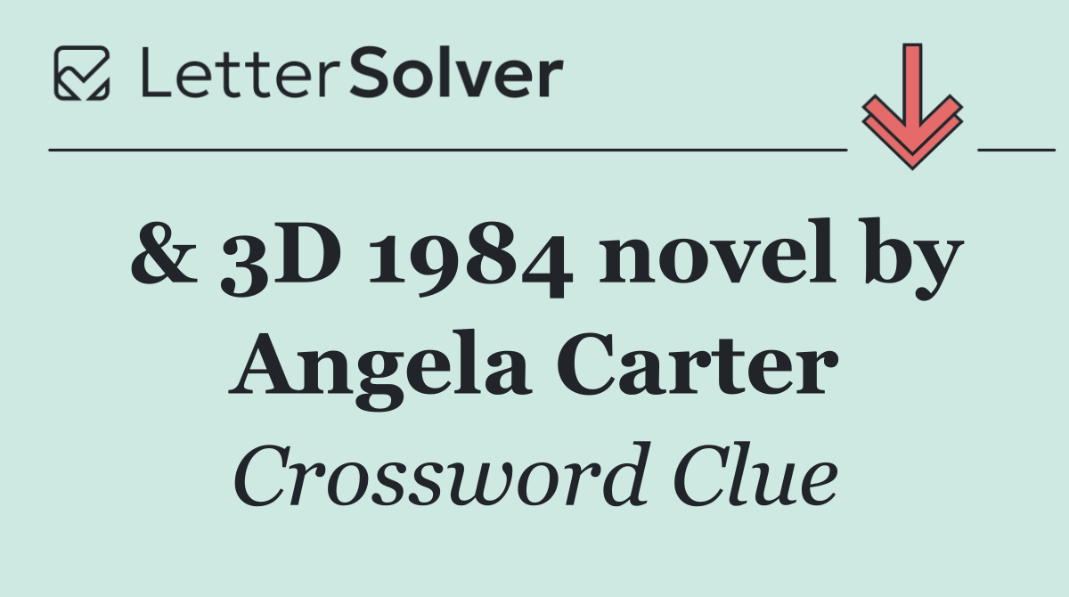 & 3D 1984 novel by Angela Carter