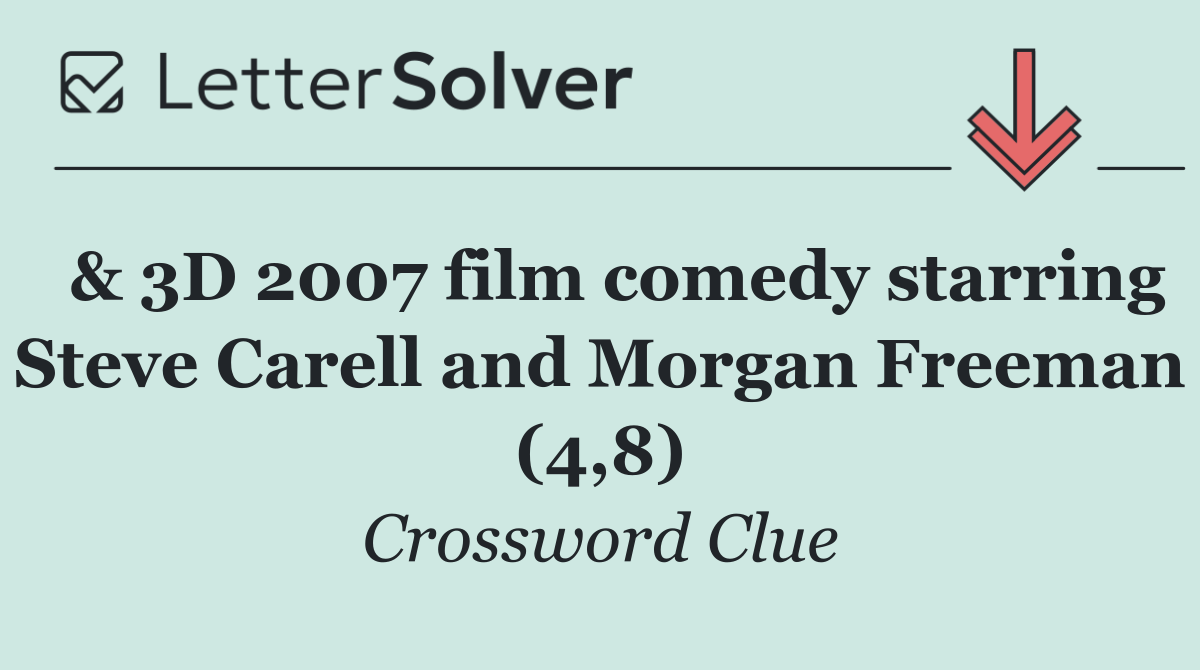  & 3D 2007 film comedy starring Steve Carell and Morgan Freeman (4,8)