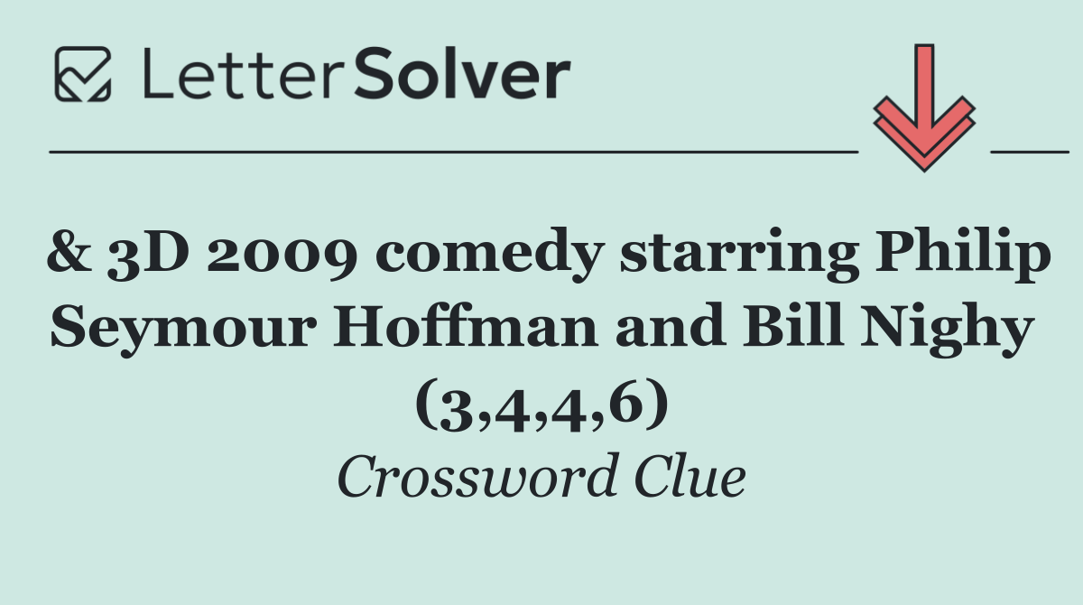 & 3D 2009 comedy starring Philip Seymour Hoffman and Bill Nighy (3,4,4,6)