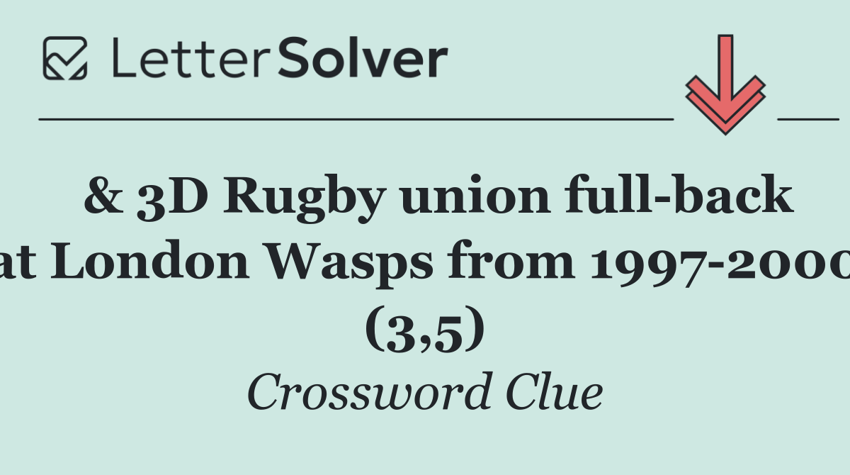  & 3D Rugby union full back at London Wasps from 1997 2000 (3,5)