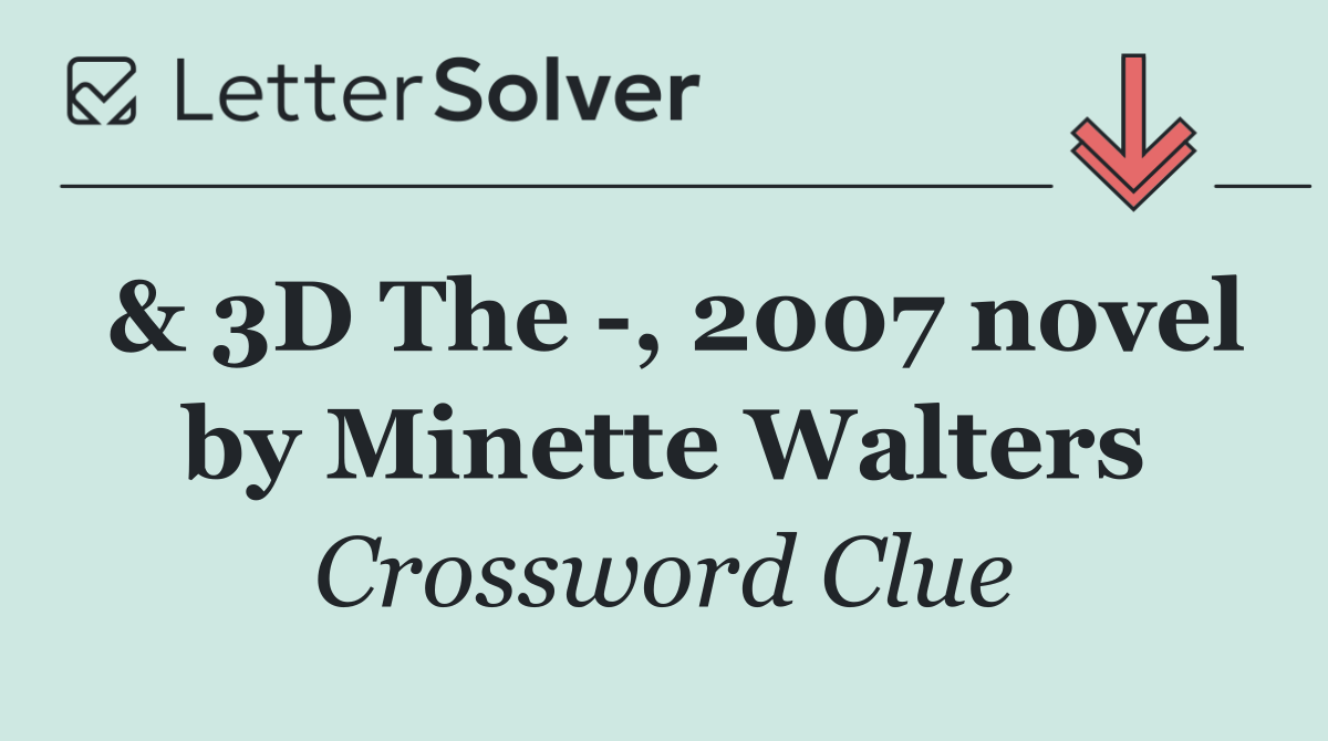 & 3D The  , 2007 novel by Minette Walters