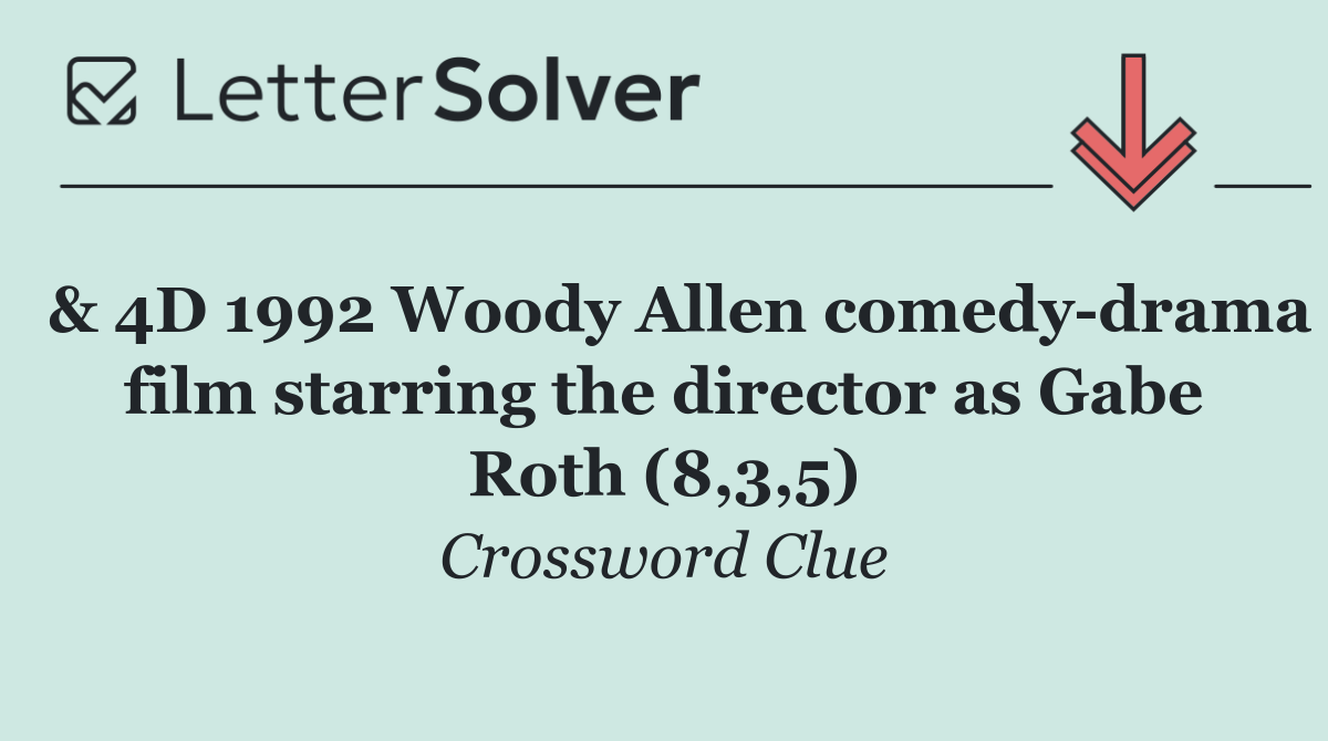  & 4D 1992 Woody Allen comedy drama film starring the director as Gabe Roth (8,3,5)