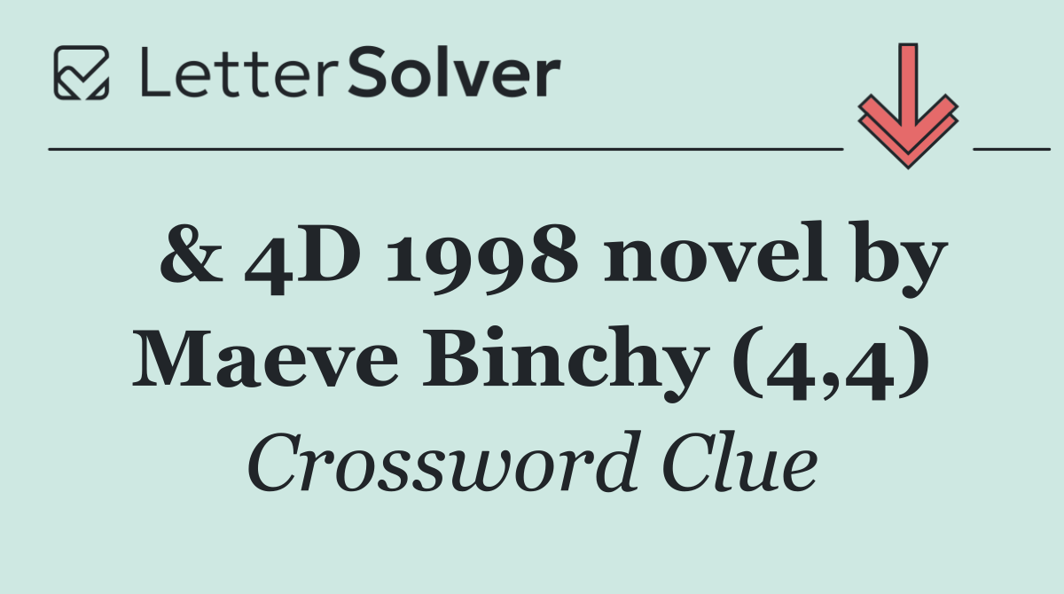  & 4D 1998 novel by Maeve Binchy (4,4)