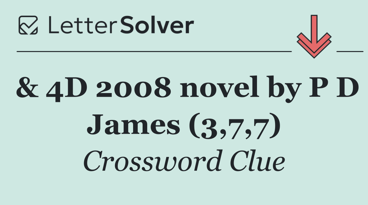 & 4D 2008 novel by P D James (3,7,7)