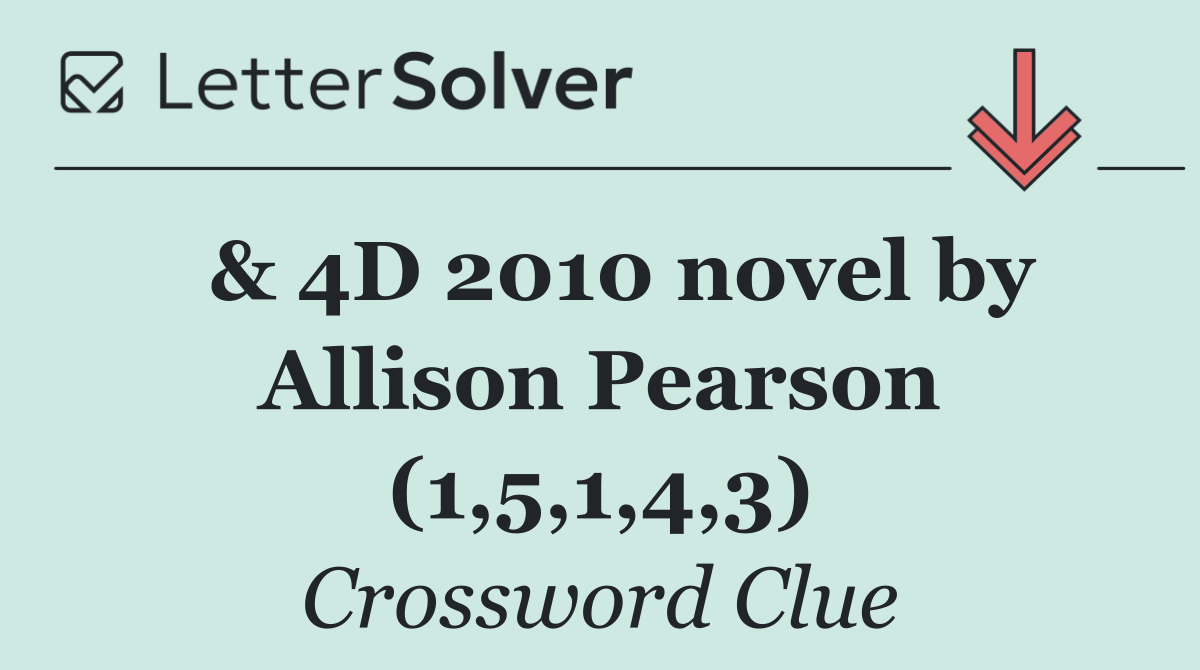  & 4D 2010 novel by Allison Pearson (1,5,1,4,3)