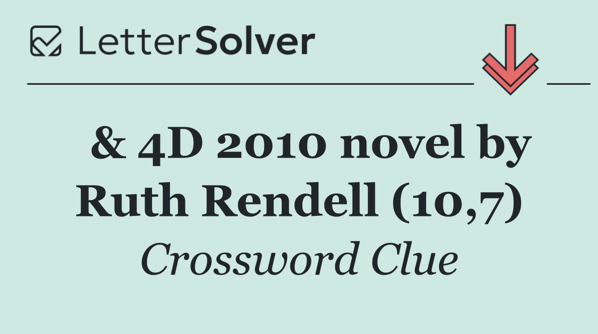  & 4D 2010 novel by Ruth Rendell (10,7)