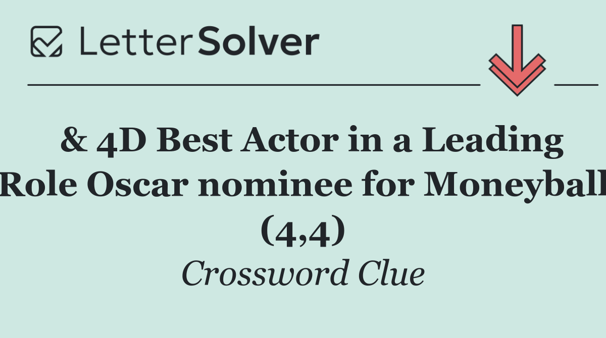  & 4D Best Actor in a Leading Role Oscar nominee for Moneyball (4,4)